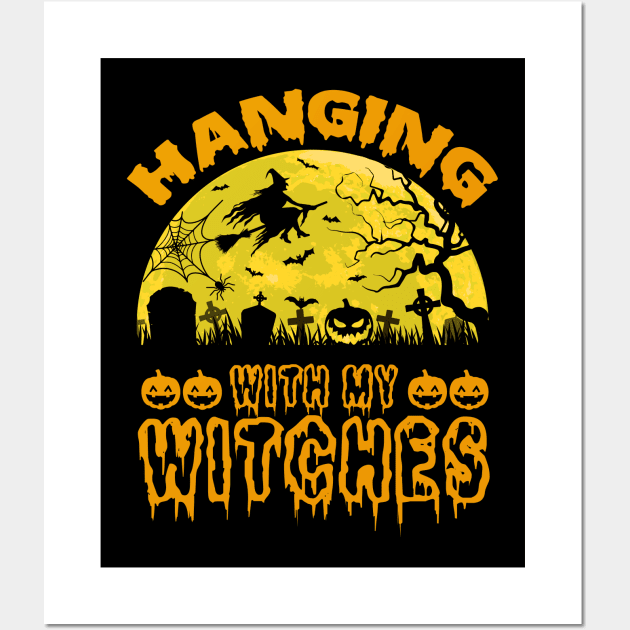 Hanging With My Witches Halloween Witch Lover Wall Art by ProArts